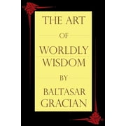 The Art of Worldly Wisdom, Paperback