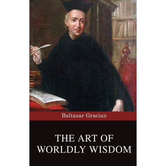The Art of Worldly Wisdom, (Paperback)