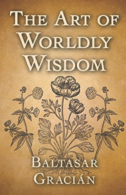 The Art of Worldly Wisdom : illustrated edition (Paperback)