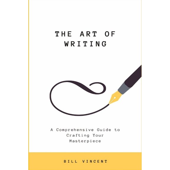 The Art of Writing (Large Print Edition): A Comprehensive Guide to Crafting Your Masterpiece, (Paperback)