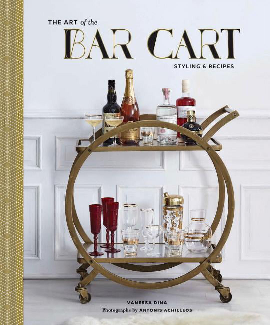 The Art of the Bar Cart: Styling &amp;amp; Recipes, (Hardcover)