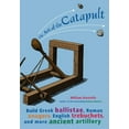 thumbnail image 1 of Pre-Owned The Art of the Catapult: Build Greek Ballistae, Roman Onagers, English Trebuchets, and More Ancient Artillery (Paperback) 1556525265 9781556525261, 1 of 1