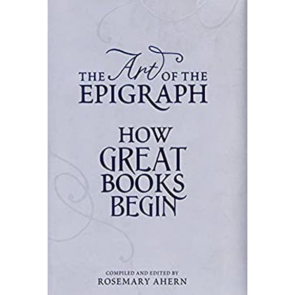 Pre-Owned The Art of the Epigraph: How Great Books Begin, 9781451693249, 1451693249, Hardcover, First Edition edition