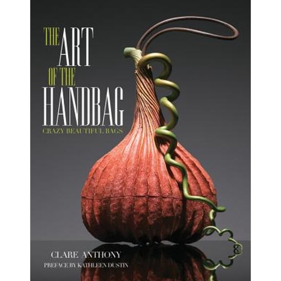 Pre-Owned Art of the Handbag: Crazy Beautiful Bags (Hardcover) 1937994295 9781937994297