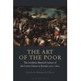 thumbnail image 1 of The Art of the Poor: The Aesthetic Material Culture of the Lower Classes in Europe 1300-1600, (Hardcover), 1 of 1