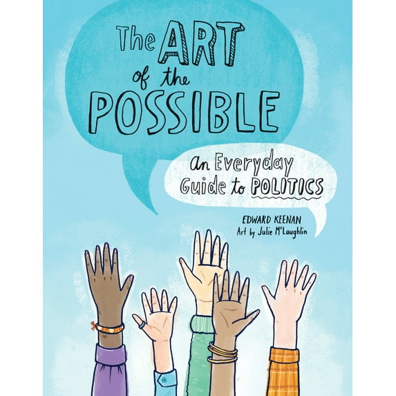 Pre-Owned The Art of the Possible: An Everyday Guide to Politics (Hardcover) 1771470682 9781771470681