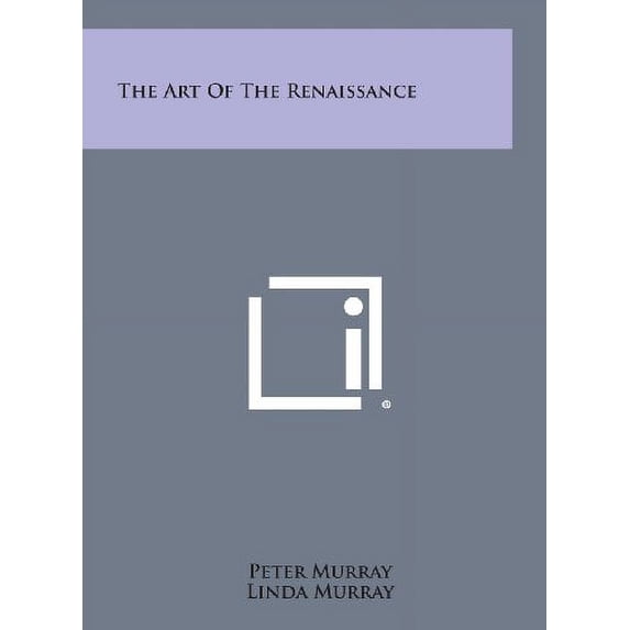The Art of the Renaissance Hardcover 1258827107 9781258827106 Peter Murray, Linda Murray