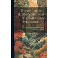 thumbnail image 1 of The Art of the Second Growth or American Sylviculture (Hardcover), 1 of 1