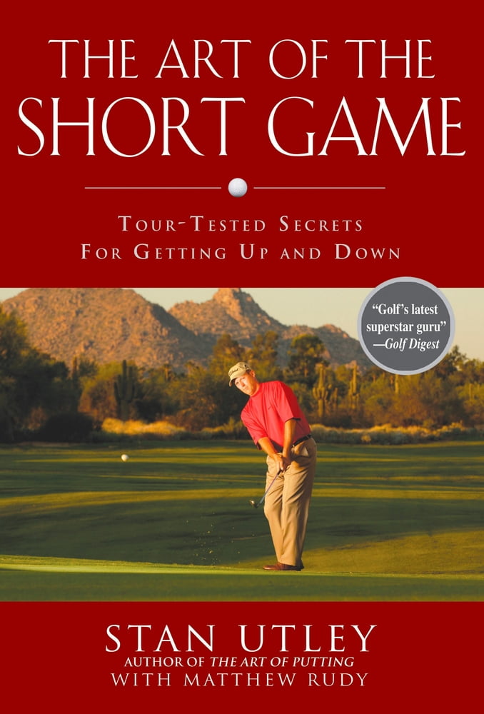 Pre-Owned The Art of the Short Game: Tour-Tested Secrets for Getting Up and Down (Hardcover) 1592402925 9781592402922