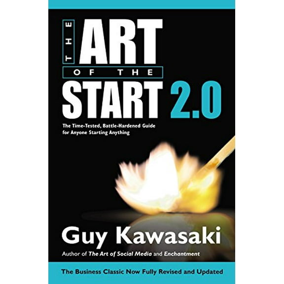 Pre-Owned The Art of the Start 2.0: The Time-Tested, Battle-Hardened Guide for Anyone Starting Anything (Hardcover) 1591847842 9781591847847