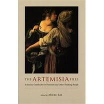 The Artemisia Files : Artemisia Gentileschi for Feminists and Other Thinking People (Paperback)