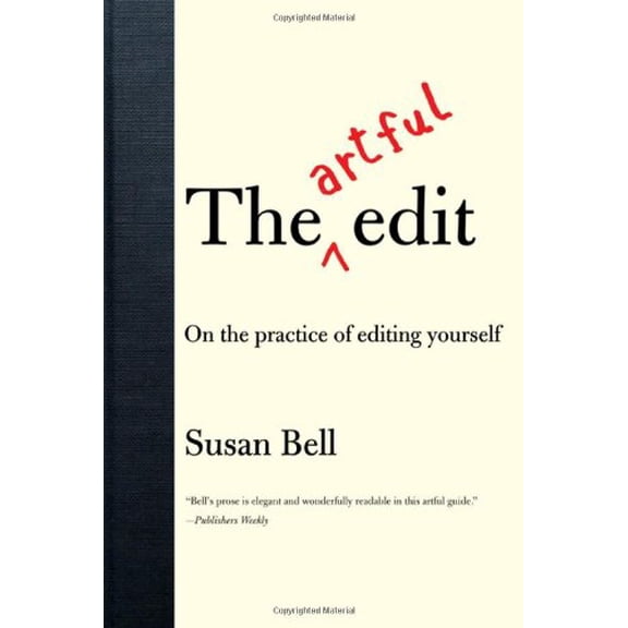 The Artful Edit: On the Practice of Editing Yourself