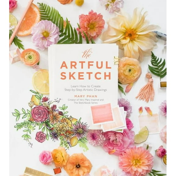 The Artful Sketch : Learn How to Create Step-By-Step Artistic Drawings (Paperback)
