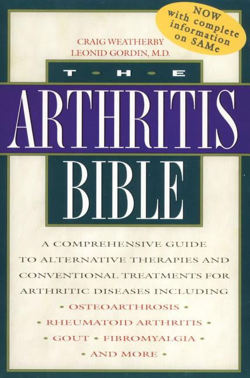 The Arthritis Bible A Comprehensive Guide to Alternative Therapies