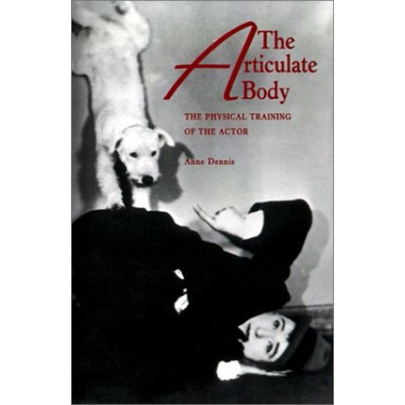 Pre-Owned The Articulate Body: The Physical Training of the Actor (Paperback) by Anne Dennis