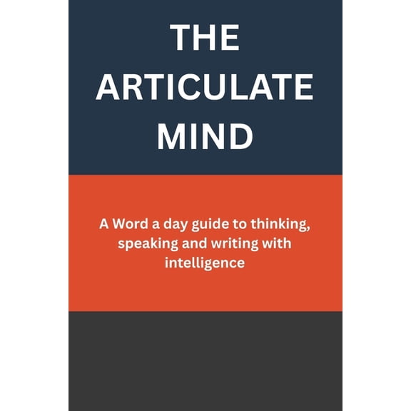 Learning Every Day The Articulate Mind: A Word a day guide to thinking, speaking and writing with intelligence, Book 1, (Paperback)
