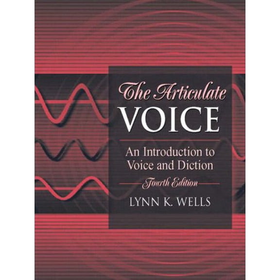 Pre-Owned The Articulate Voice: An Introduction to Voice and Diction by Lynn Wells (Paperback)