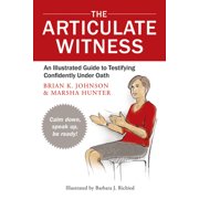 Pre-Owned The Articulate Witness: An Illustrated Guide to Testifying Confidently Under Oath (Paperback) 097968952X 9780979689529
