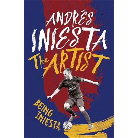 The Artist: Being Iniesta, (Paperback)
