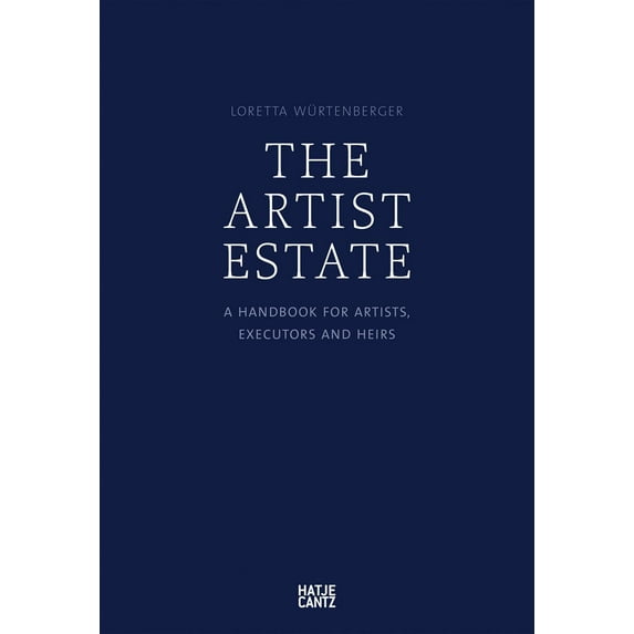 The Artist Estate: A Handbook for Artists, Executors, and Heirs (Paperback)