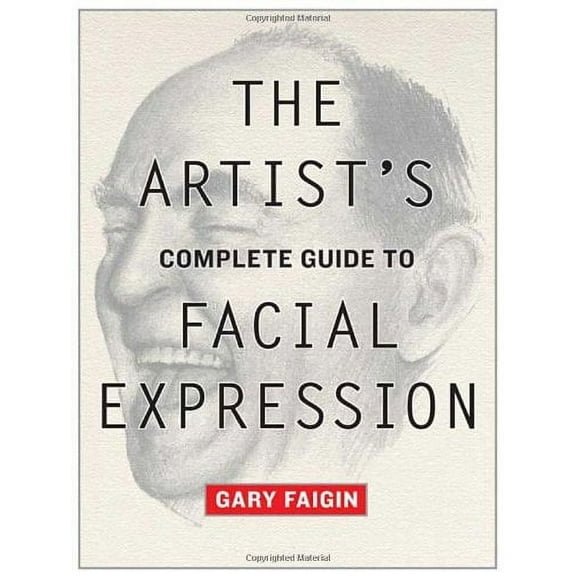 The Artist's Complete Guide to Facial Expression