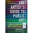 thumbnail image 1 of The Artist's Guide to Public Art : How to Find and Win Commissions (Second Edition) (Edition 2) (Paperback), 1 of 2
