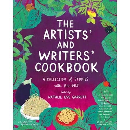 Pre-Owned The Artists and Writers Cookbook: A Collection of Stories with Recipes 9781576877883 1576877884 Hardcover Illustrated edition