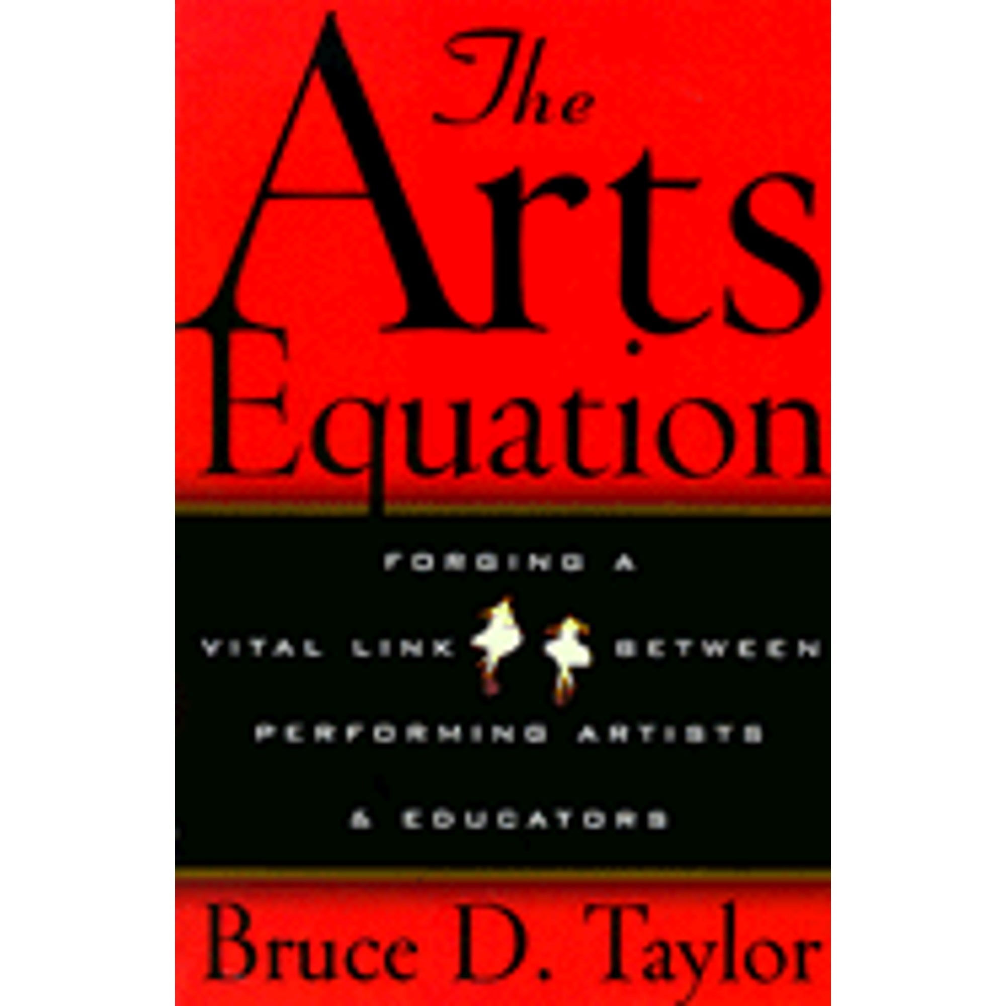 Pre-Owned The Arts Equation: Forging a Vital Link Between Performing Artists and Educators (Paperback 9780823088058) by Bruce D Taylor