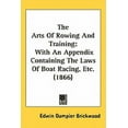 thumbnail image 1 of The Arts Of Rowing And Training : With An Appendix Containing The Laws Of Boat Racing, Etc. (1866) (Hardcover), 1 of 1