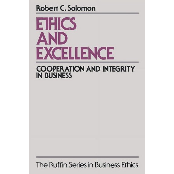 The ^Aruffin Business Ethics Ethics and Excellence: Cooperation and Integrity in Business, (Paperback)