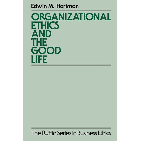 The ^Aruffin Business Ethics Organizational Ethics and the Good Life, (Paperback)