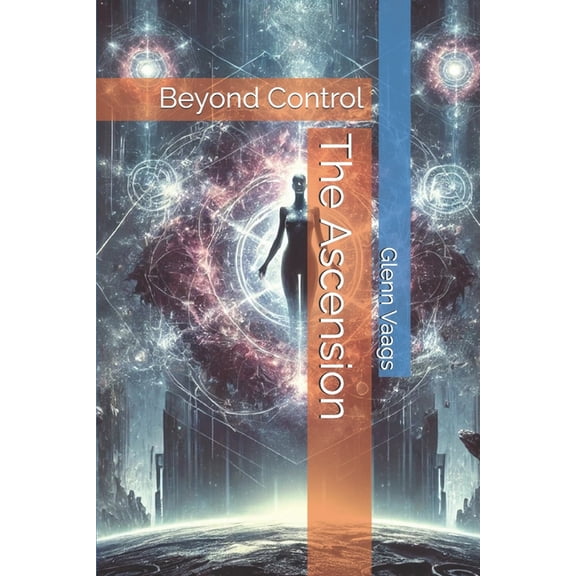 Singularity The Ascension: Beyond Control, Book 3, (Paperback)