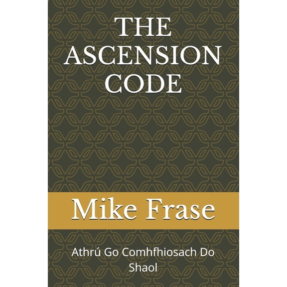 The Ascension Code: Athr Go Comhfhiosach Do Shaol, (Paperback)