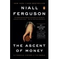 thumbnail image 1 of The Ascent of Money: A Financial History of the World: 10th Anniversary Edition, (Paperback), 1 of 1
