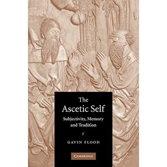 Pre-Owned The Ascetic Self: Subjectivity, Memory and Tradition (Paperback) 052160401X 9780521604017