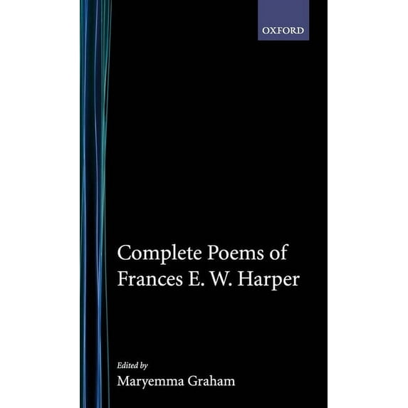 The ^Aschomburg Library of Nineteenth-Ce Complete Poems of Frances E.W. Harper, (Hardcover)