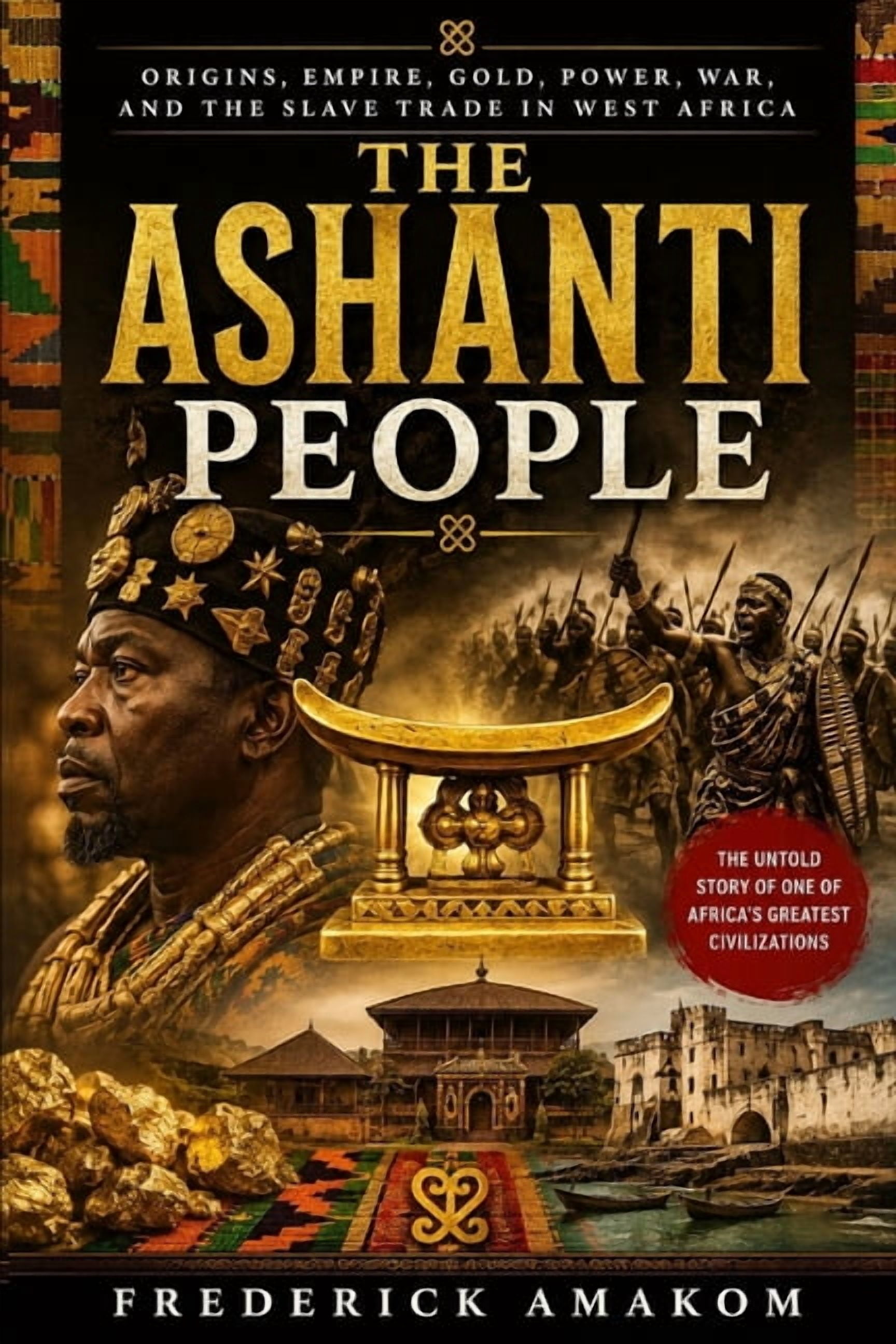 Africa Truth The Ashanti People: Origins, Empire, Gold, Power, War and the Slave Trade in West Africa, (Paperback)