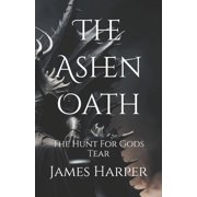 The Ashen Oath The Hunt For Gods Tear, Paperback