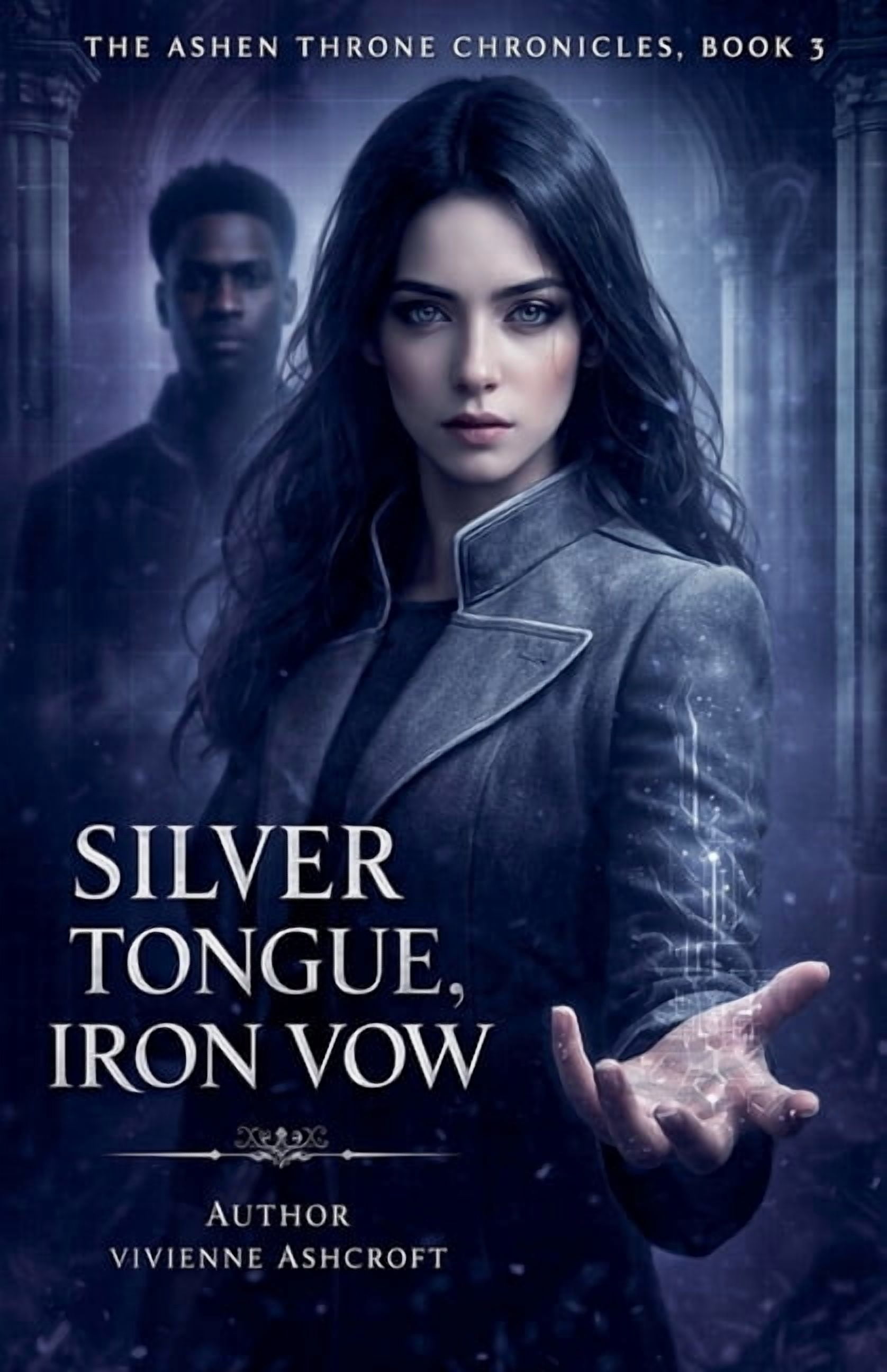 The Ashen Throne Chronicles Silver Tongue, Iron Vow, Book 3, (Paperback)