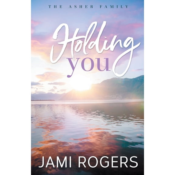 The Asher Family Holding You: Discreet Edition, Book 4, (Paperback)