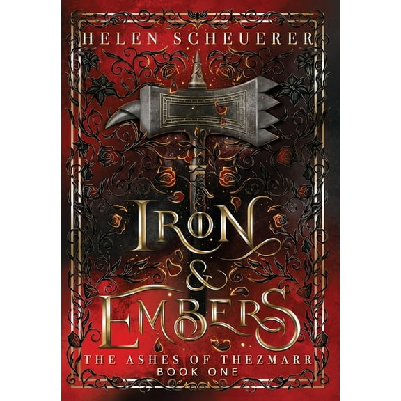 The Ashes of Thezmarr Iron & Embers: An epic fantasy romance, Book 1, (Hardcover)