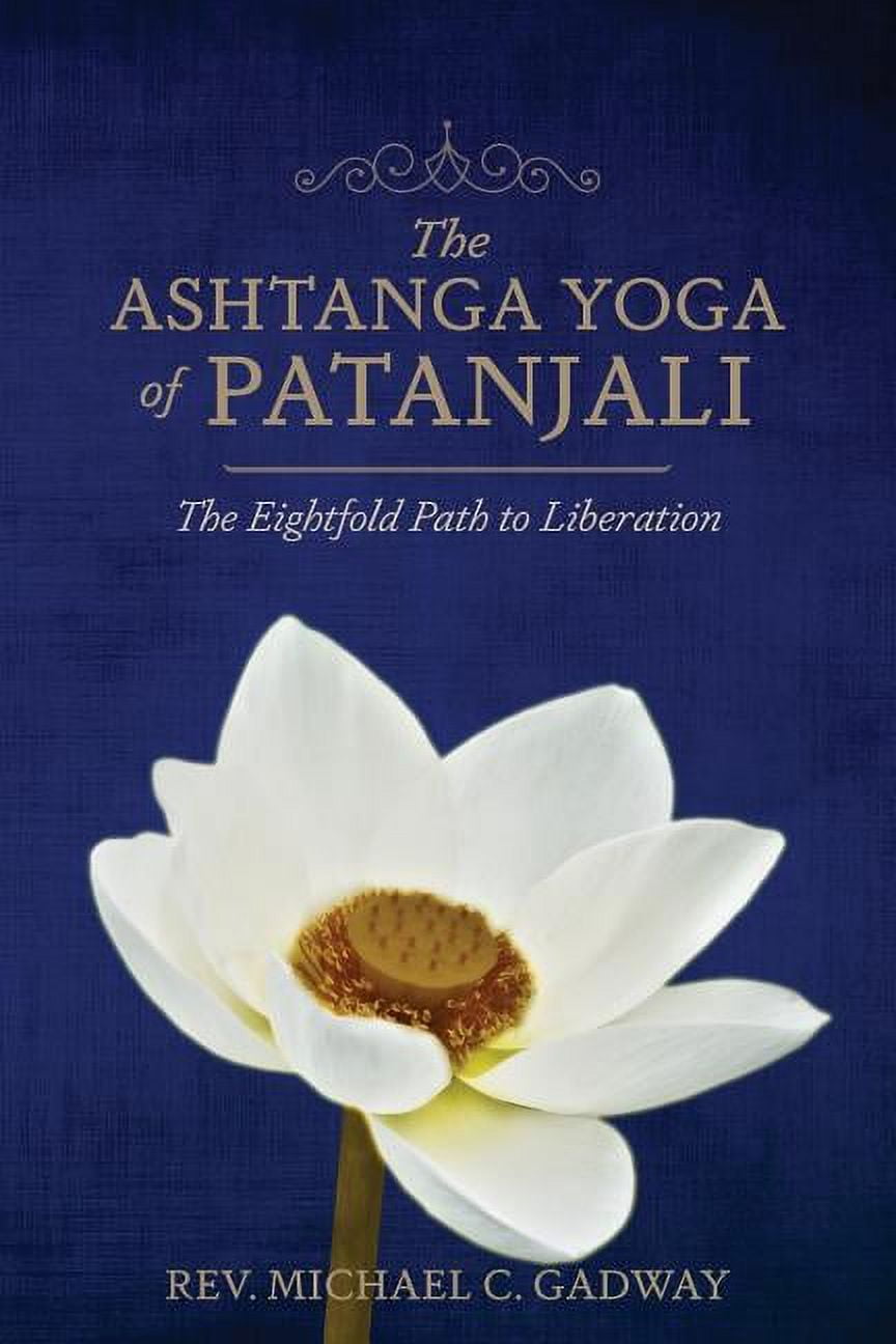 The Ashtanga Yoga of Patanjali: The Eightfold Path to Liberation, (Paperback)