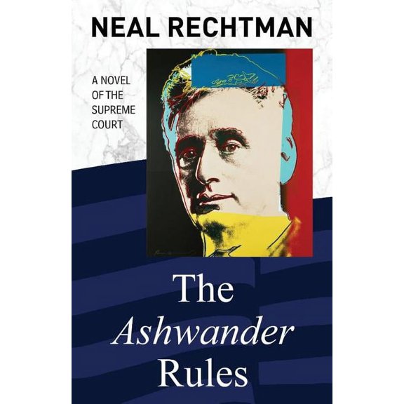 The Ashwander Rules: A Novel of the Supreme Court, (Paperback)