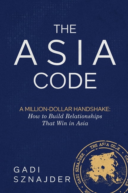 The Asia Code: A Million-Dollar Handshake: How to Build Relationships ...
