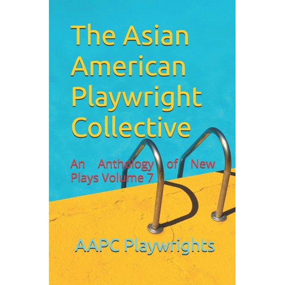 The Asian American Playwright Collective: An Anthology of New Plays Volume 7, (Paperback)