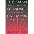 thumbnail image 1 of The Asian Economic Catharsis: How Asian Firms Bounce Back from Crisis, (Hardcover), 1 of 1