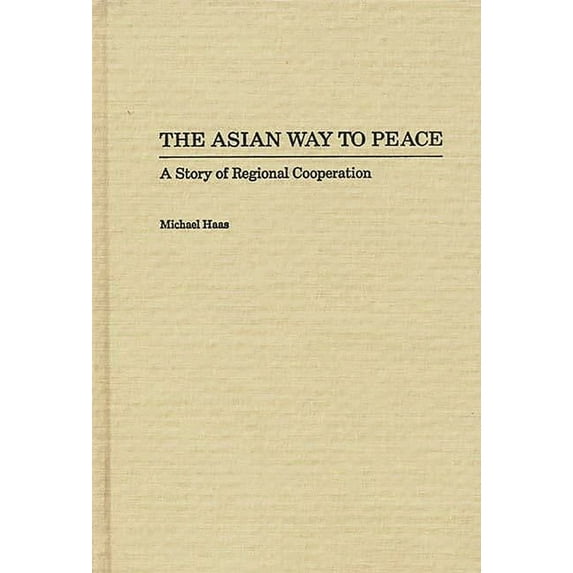 The Asian Way to Peace: A Story of Regional Cooperation, (Hardcover)