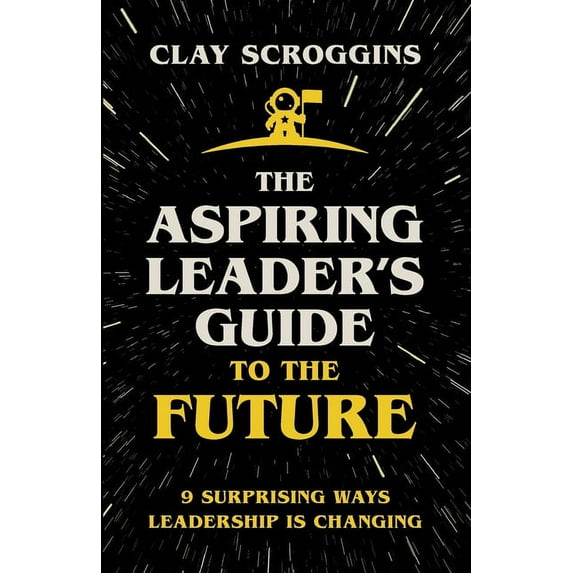 The Aspiring Leader's Guide to the Future: 9 Surprising Ways Leadership is Changing (Itpe) (Itpe), (Paperback)