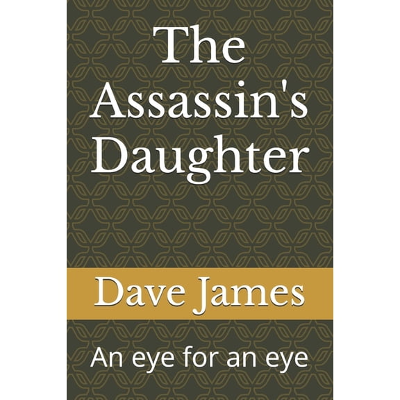 The Assassin's Daughter: An eye for an eye, (Paperback)