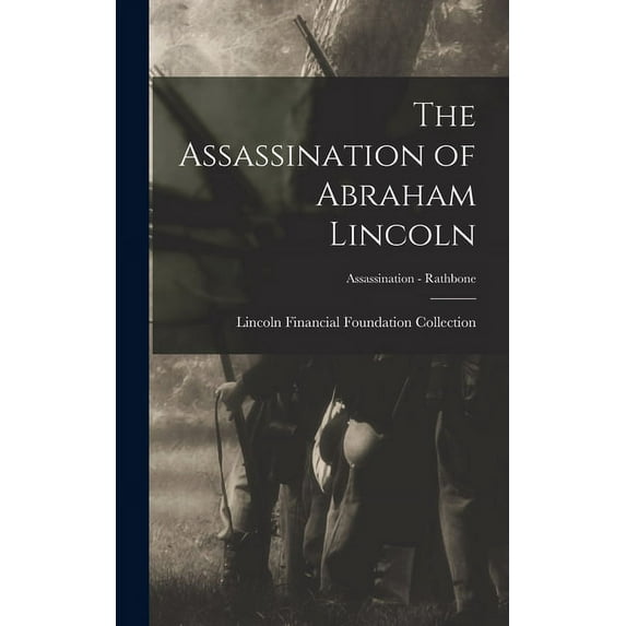 The Assassination of Abraham Lincoln; Assassination - Rathbone